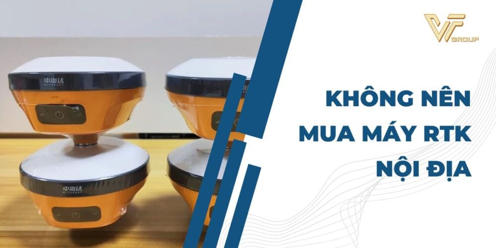 CẢNH BÁO: 3 “KHÔNG” khi chọn mua máy GPS RTK 1 Máy rtk nội địa