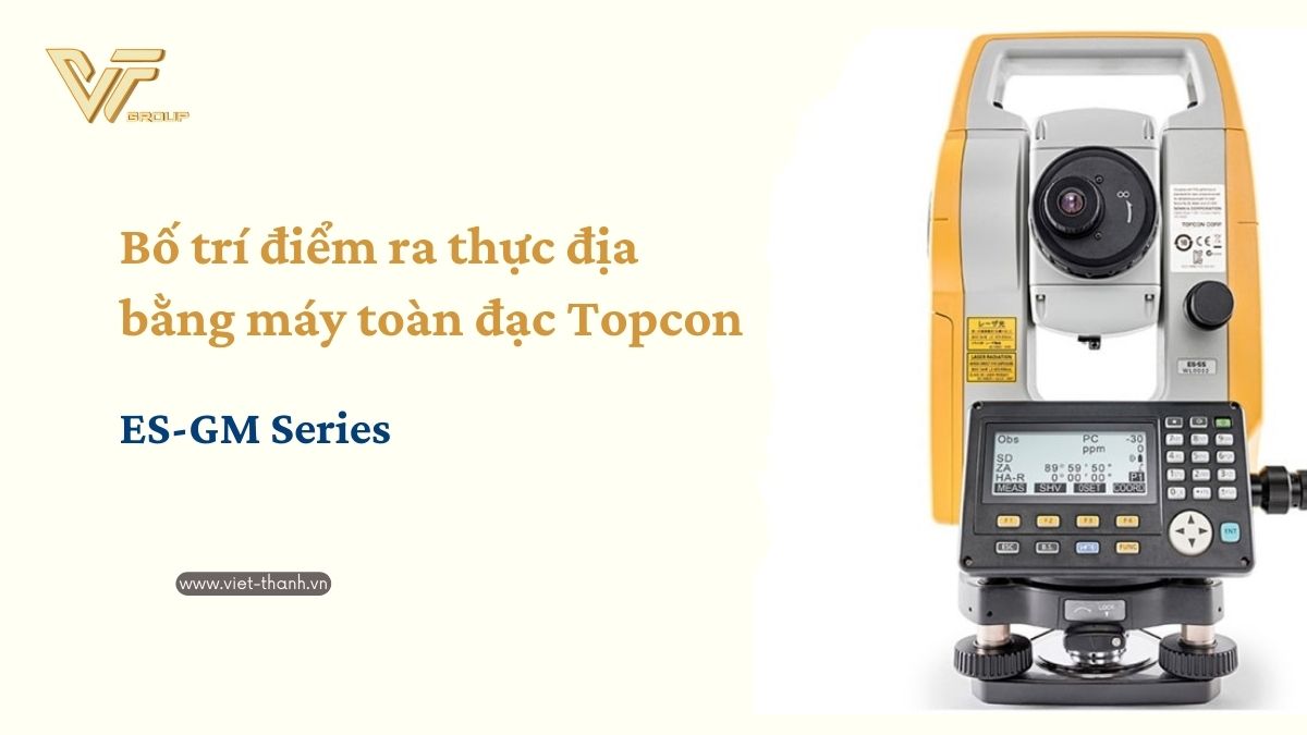 Cách bố trí điểm trên máy toàn đạc Topcon ES-GM Series 1 bố trí điểm ra thực địa bằng máy toàn đạc điện tử