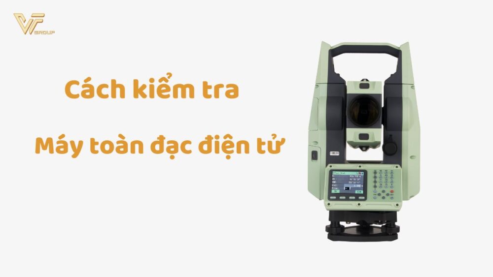 cách kiểm tra máy toàn đạc điện tử