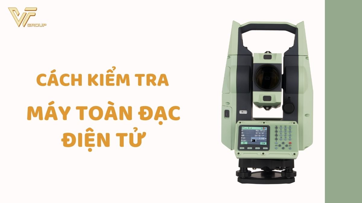 Cách kiểm tra máy toàn đạc điện tử 