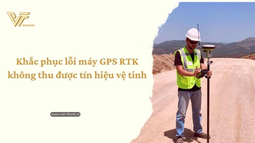 lỗi máy GPS RTK không thu được tín hiệu vệ tinh