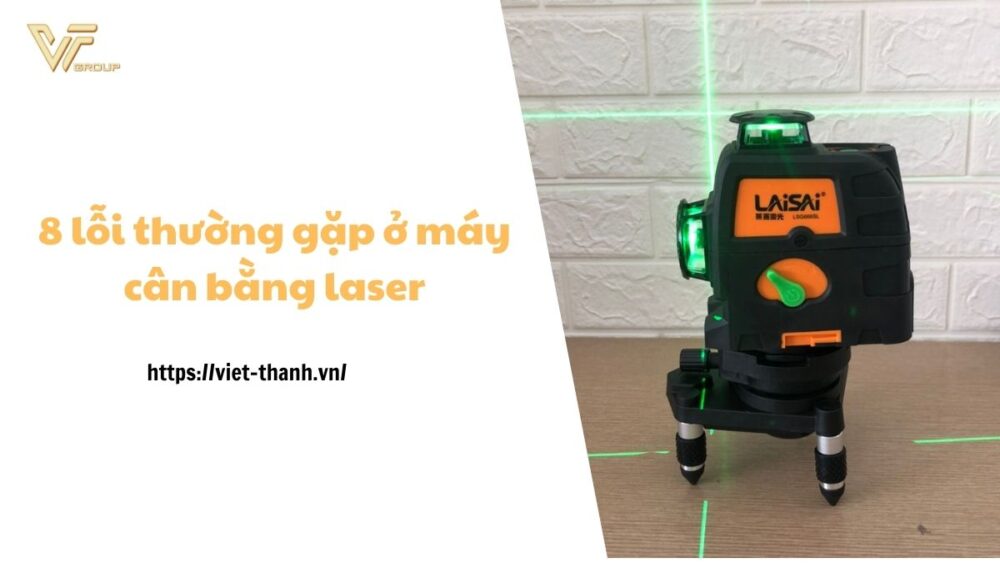 lỗi thường gặp ở máy cân bằng laser