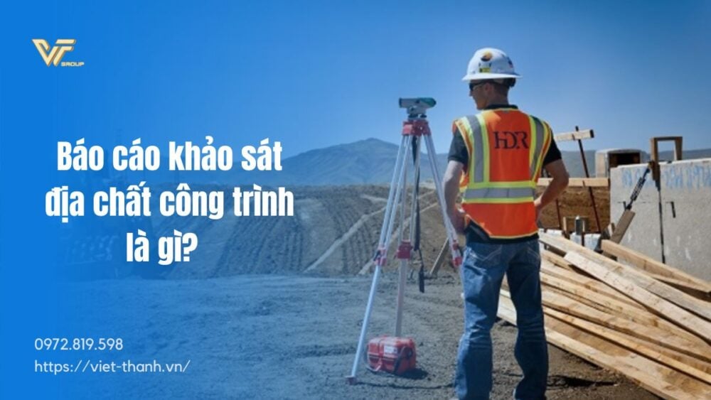 Báo cáo khảo sát địa chất công trình là gì (1)