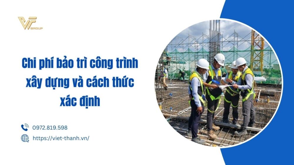 Chi phí bảo trì công trình xây dựng và cách thức xác định
