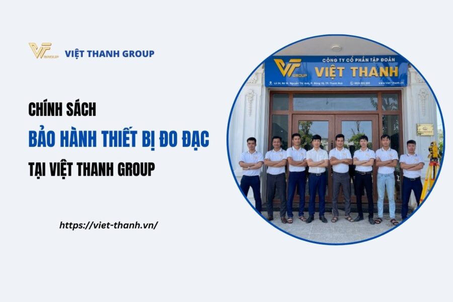Chính sách bảo hành thiết bị đo đạc tại Việt Thanh Group