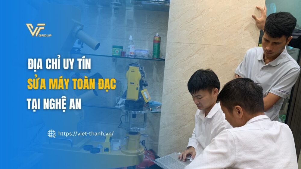 Địa chỉ sửa máy toàn đạc tại Nghệ An
