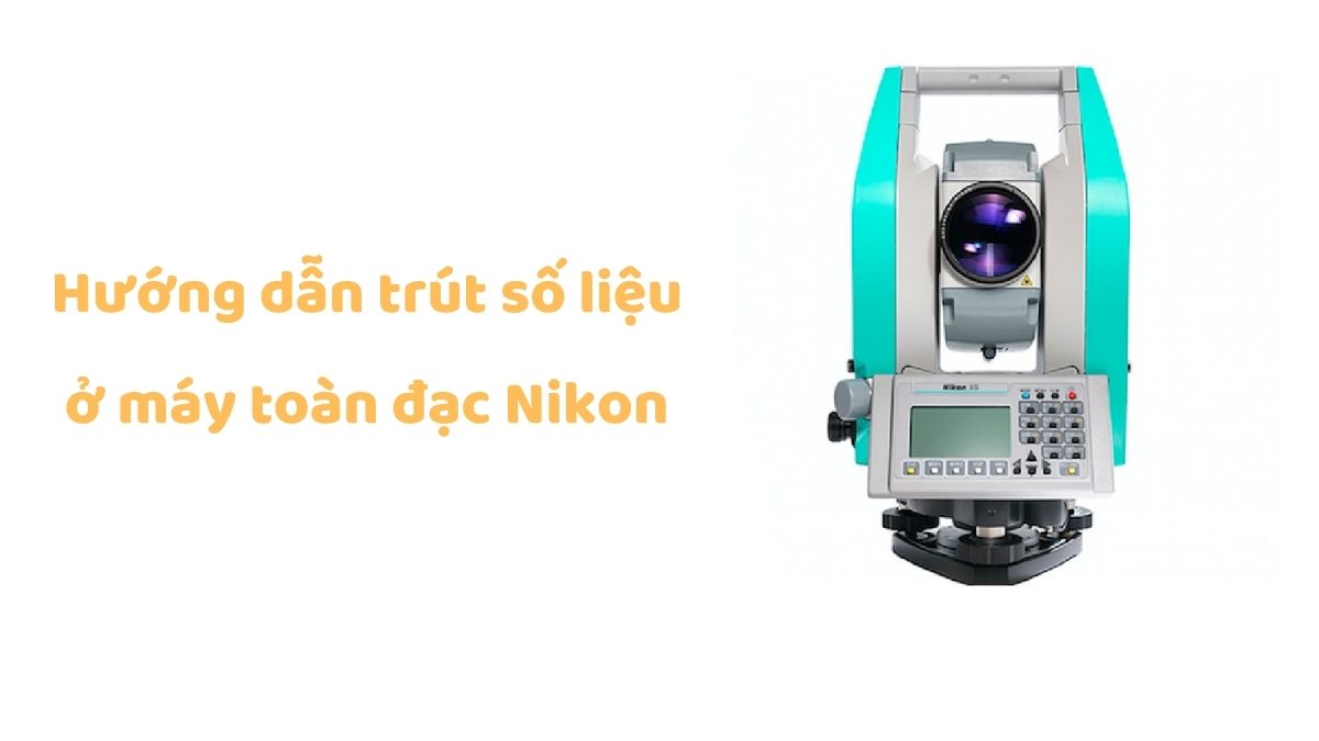 Hướng dẫn trút số liệu ở máy toàn đạc Nikon 1 Huong dan trut so lieu 1