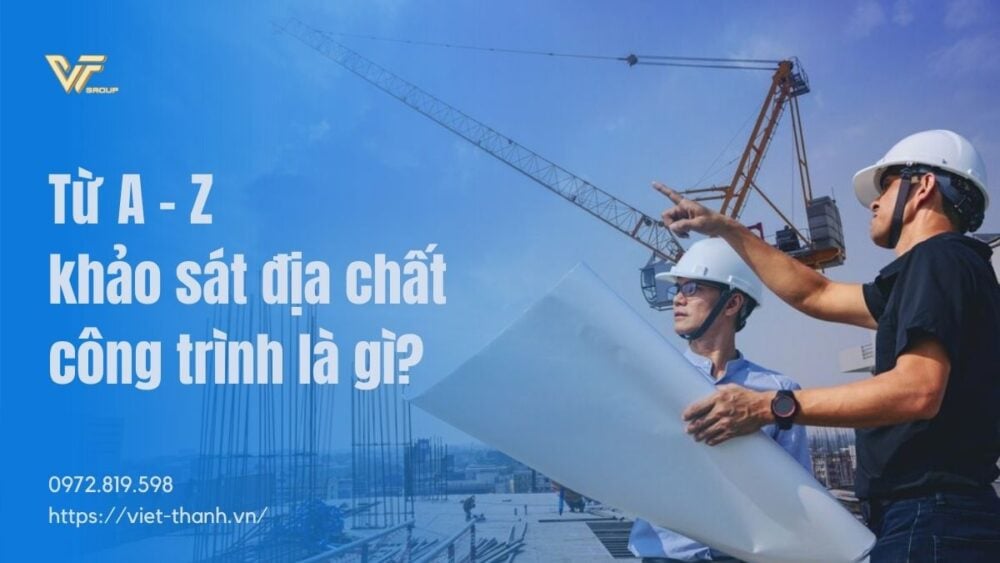 Khảo sát địa chất công trình là gì?