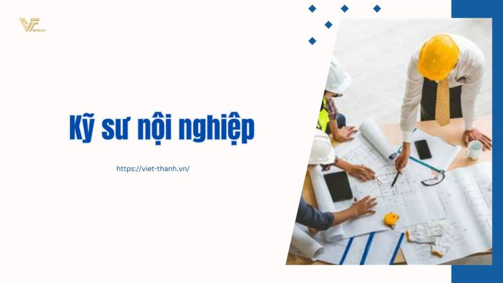 Kỹ sư nội nghiệp là gì