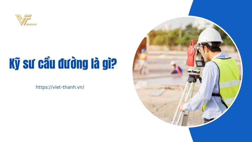 kỹ sư cầu đường là gì