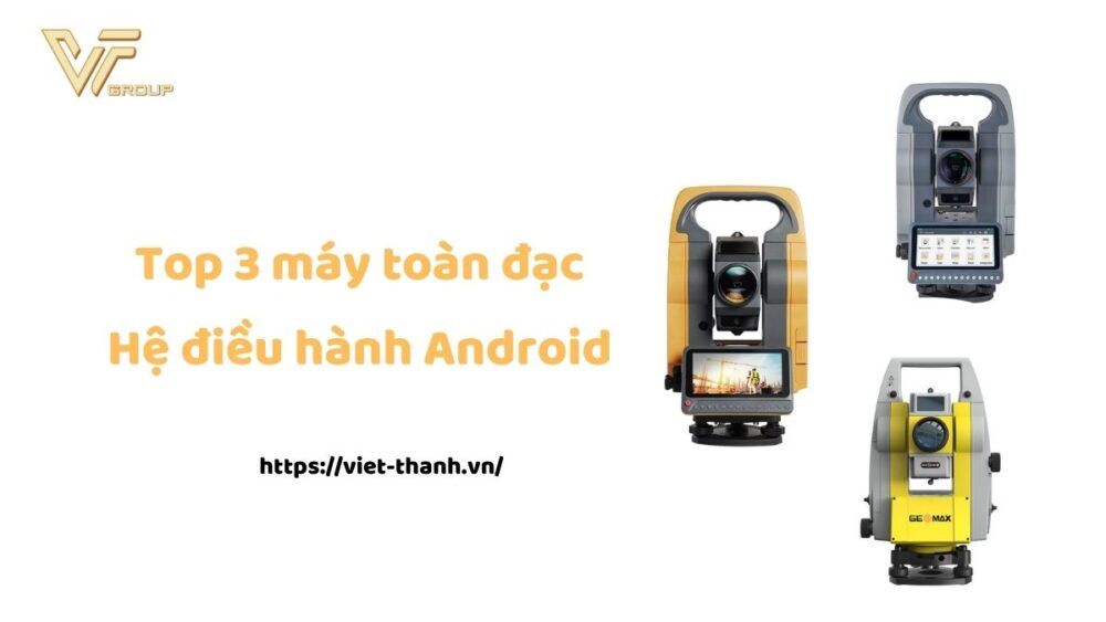 Máy toàn đạc hệ điều hành Android