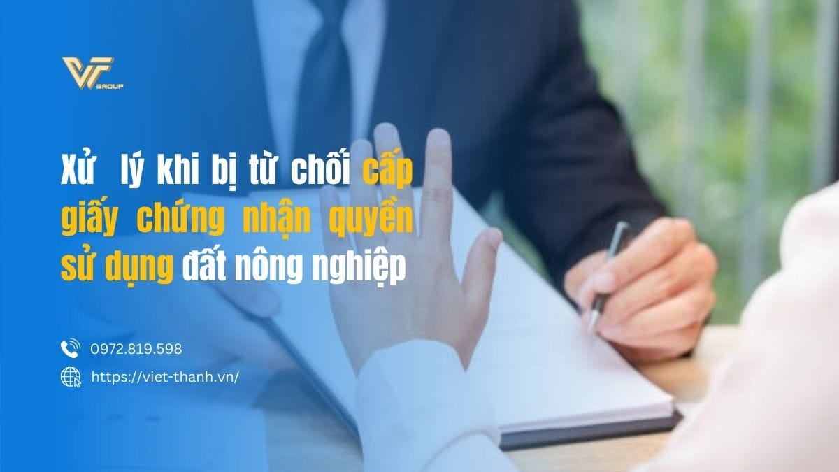 Cách xử lý khi bị từ chối cấp giấy chứng nhận quyền sử dụng đất nông nghiệp 1 từ chối cấp giấy chứng nhận quyền sử dụng đất nông nghiệp