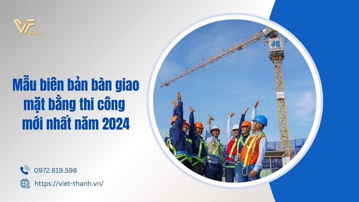 Mẫu Biên Bản Bàn Giao Mặt Bằng Thi Công Mới Nhất Năm 2024