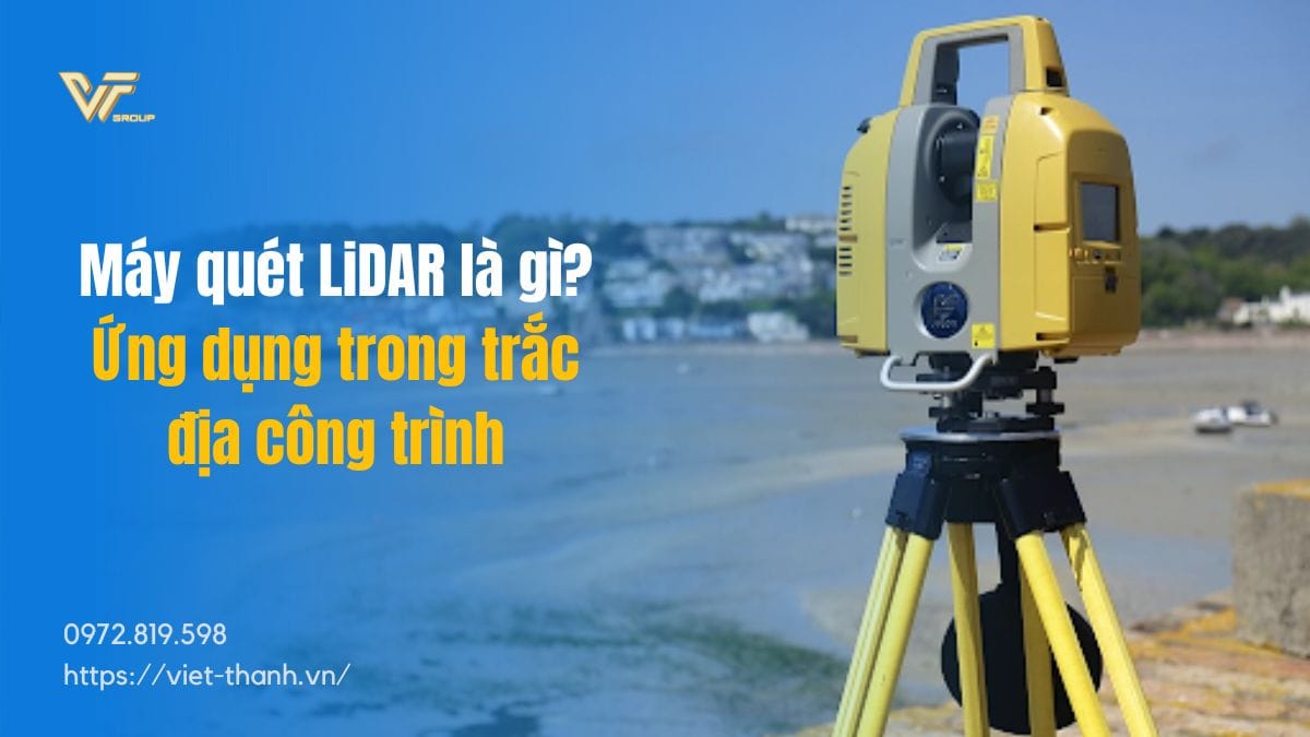 Máy Quét Lidar Là Gì? Ứng Dụng Trong Trắc địa Công Trình