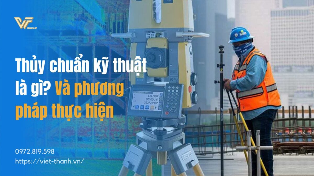 Thủy Chuẩn Kỹ Thuật Là Gì? Và Phương Pháp Thực Hiện