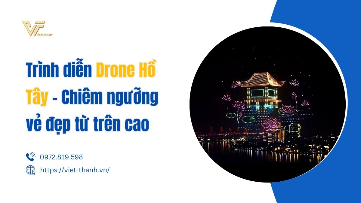 Trình Diễn Drone Hồ Tây - Chiêm Ngưỡng Vẻ đẹp Từ Trên Cao