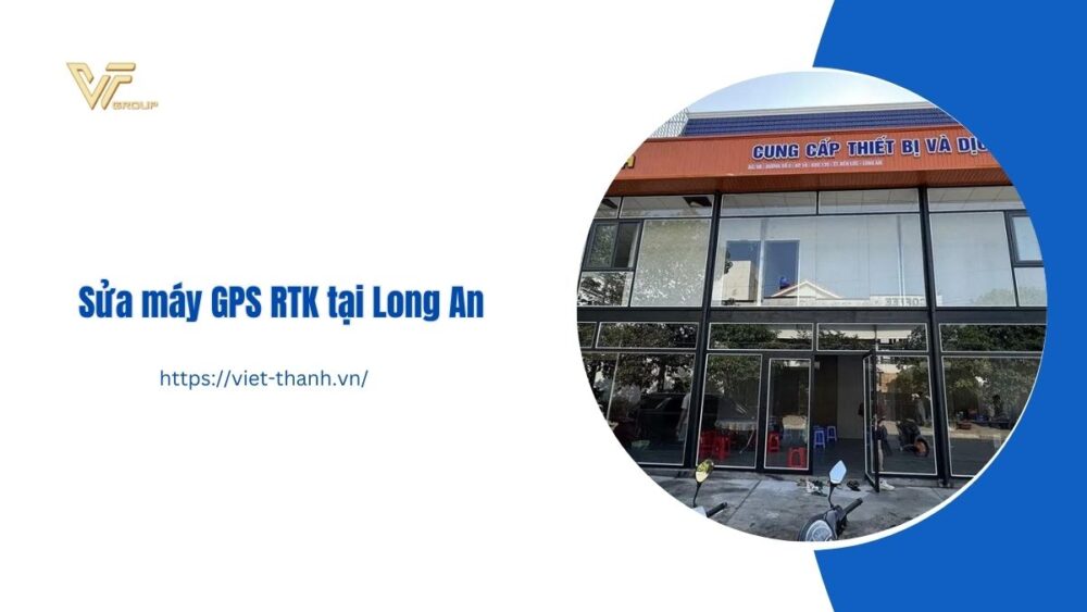 sửa máy GPS RTK tại Long An