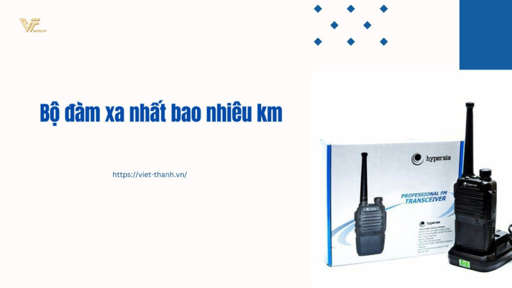 Bộ đàm xa nhất bao nhiêu km