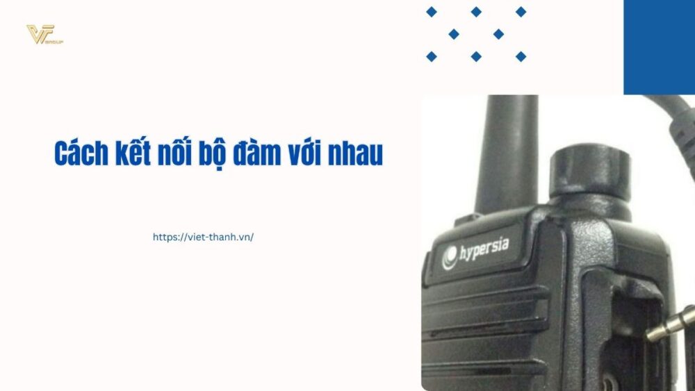 Cách kết nối bộ đàm với nhau