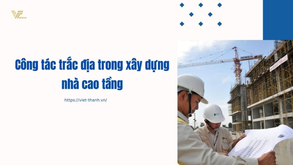 Công tác trắc địa trong xây dựng nhà cao tầng