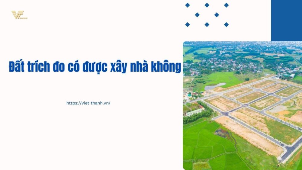 Đất trích đo có được xây nhà không