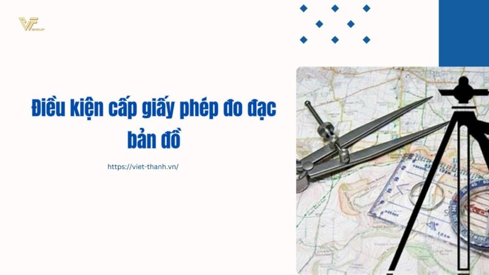 Điều kiện cấp giấy phép đo đạc bản đồ