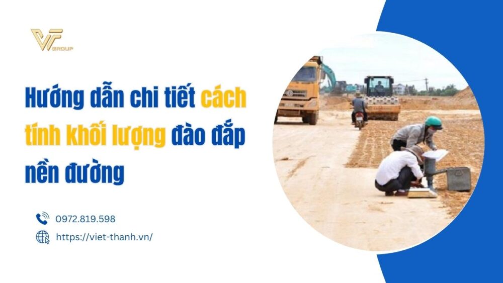 Hướng Dẫn Chi Tiết Cách Tính Khối Lượng đào đắp Nền đường