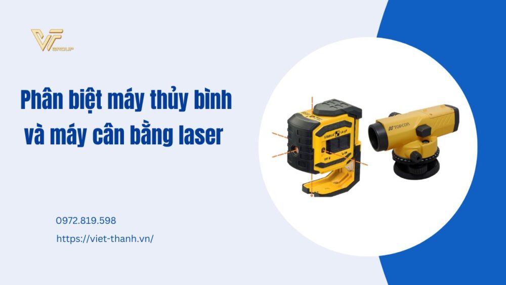 Phân Biệt Máy Thủy Bình Và Máy Cân Bằng Laser