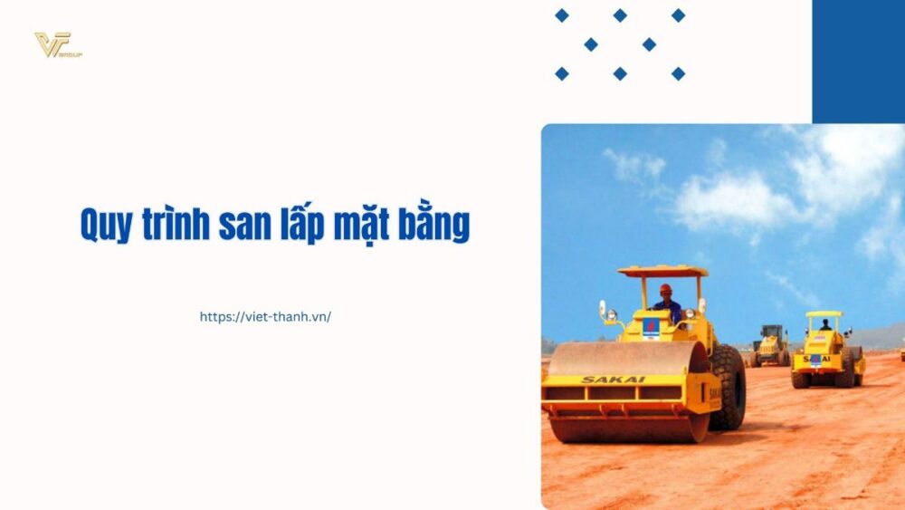 Quy trình san lấp mặt bằng: Hướng dẫn chi tiết từ A đến Z