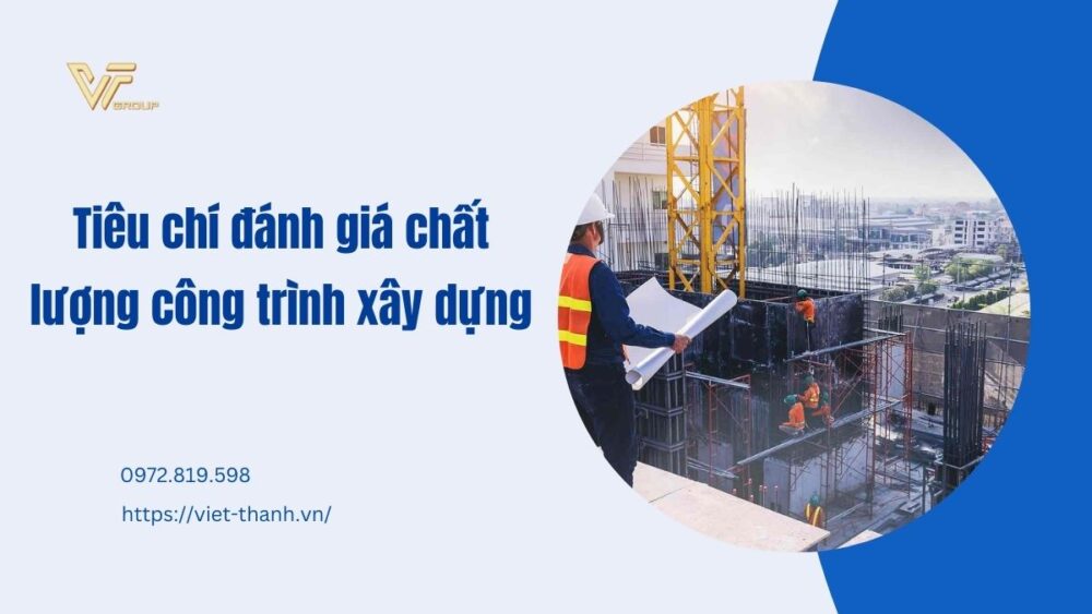 Tiêu Chí đánh Giá Chất Lượng Công Trình Xây Dựng