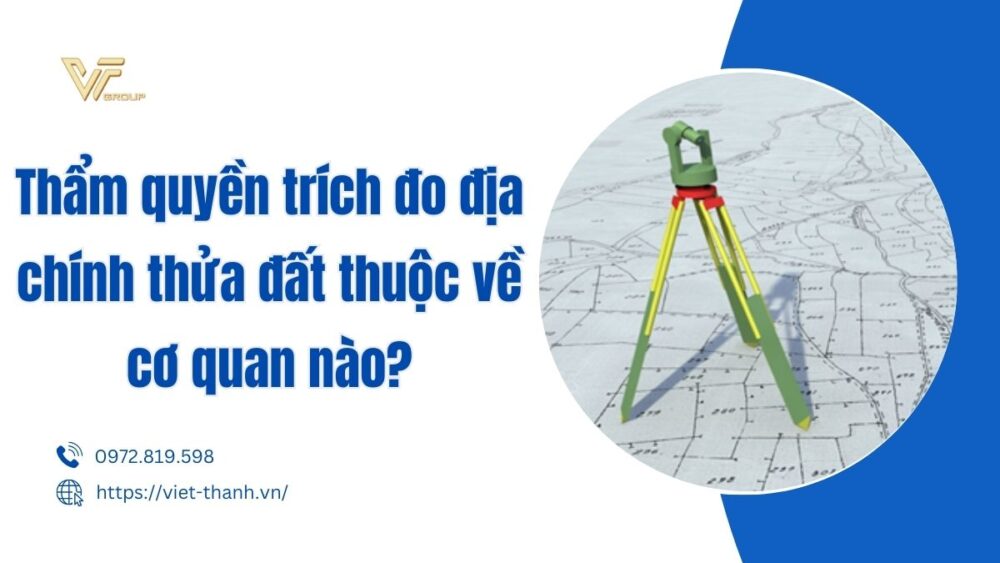 Thẩm quyền trích đo địa chính thửa đất thuộc về cơ quan nào?