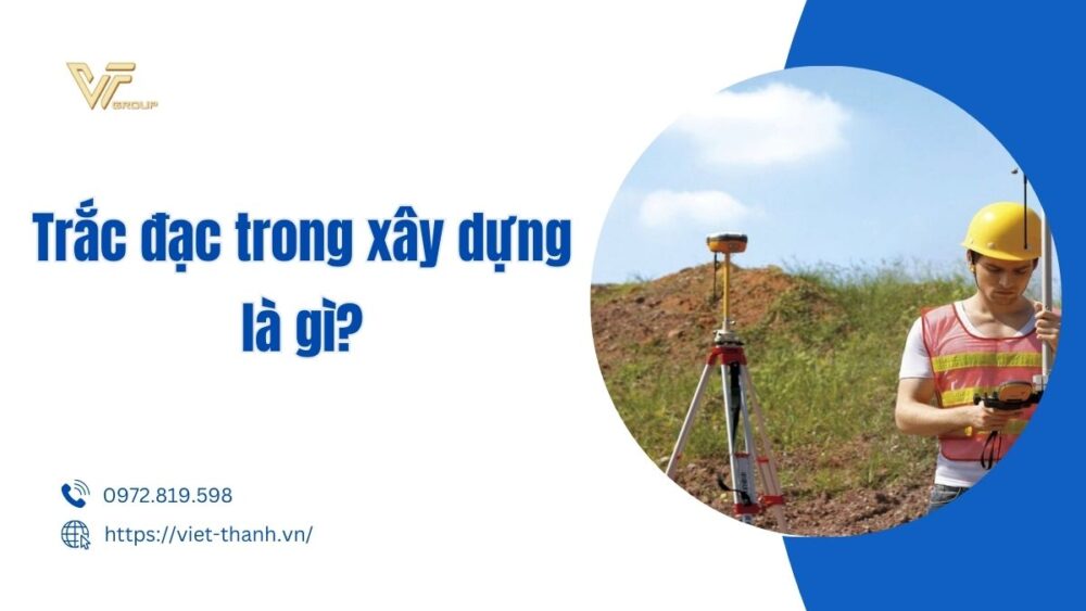 Trắc đạc trong xây dựng là gì?