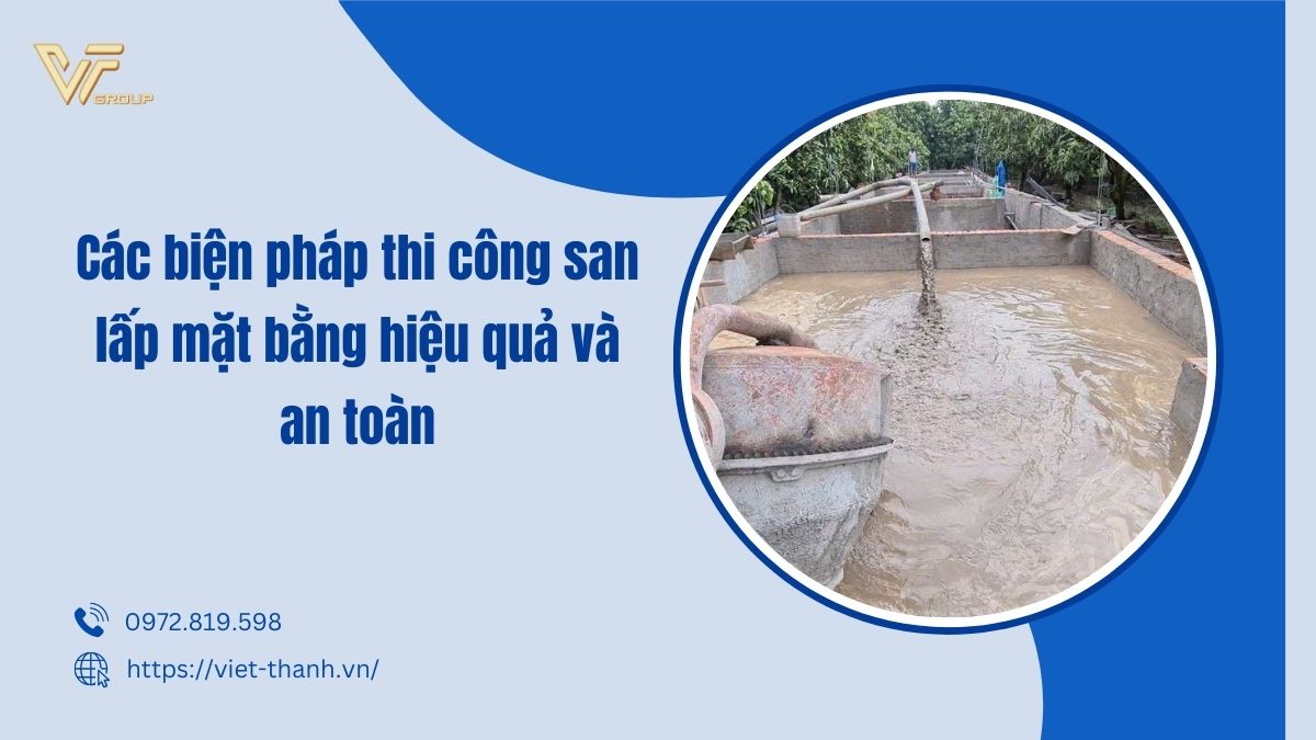 Các biện pháp thi công san lấp mặt bằng hiệu quả và an toàn