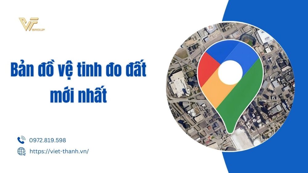 Bản đồ vệ tinh đo đất mới nhất