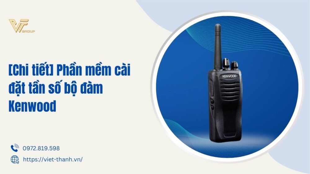 phần mềm cài đặt tần số bộ đàm kenwood