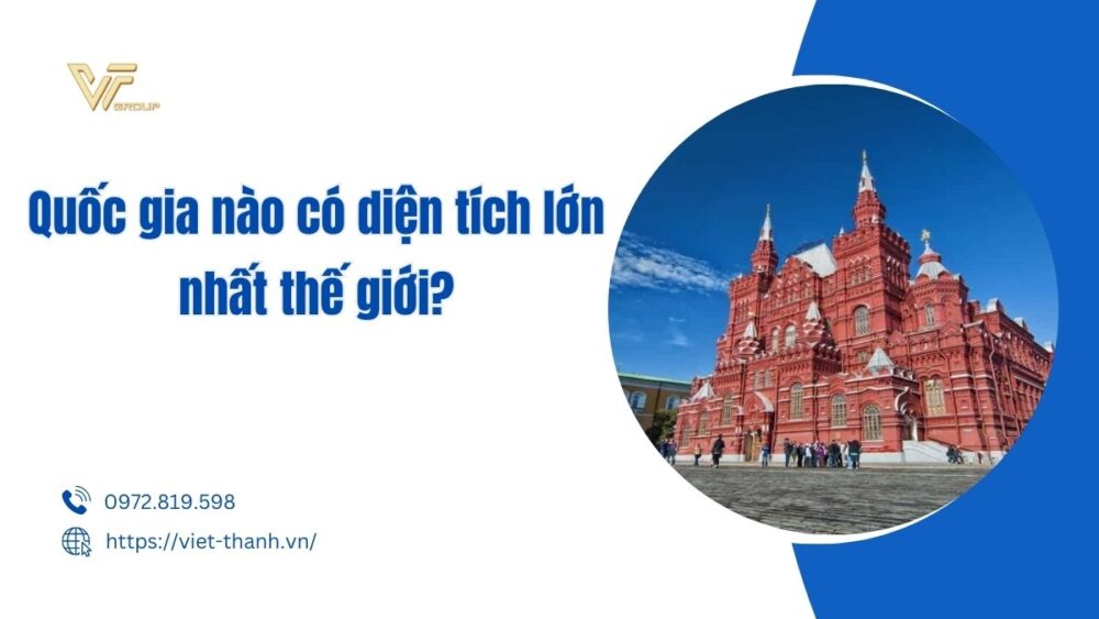 Quốc gia nào có diện tích lớn nhất thế giới?