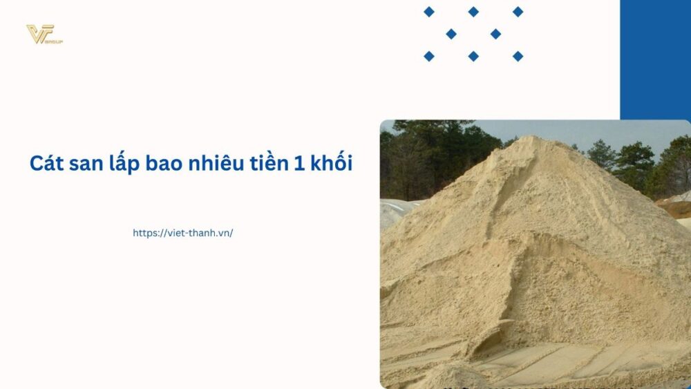 Cát san lấp bao nhiêu tiền 1 khối