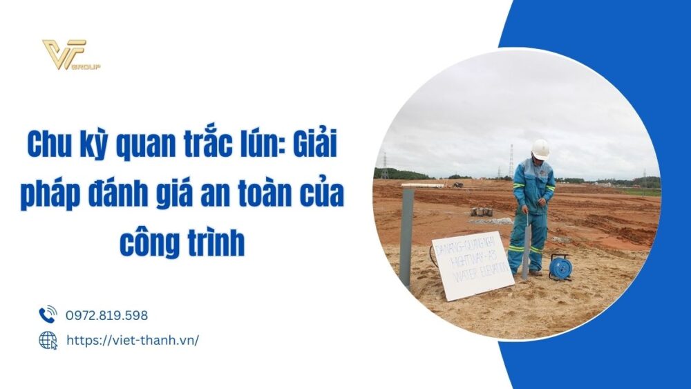 Chu Kỳ Quan Trắc Lún Giải Pháp đánh Giá An Toàn Của Công Trình