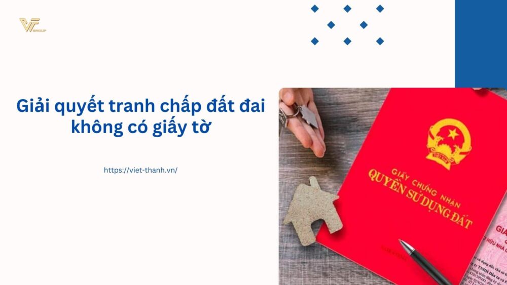Giải quyết tranh chấp đất đai không có giấy tờ