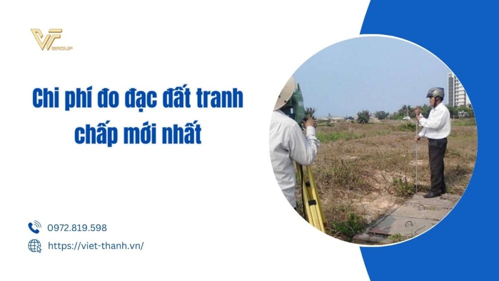 Chi phí đo đạc đất tranh chấp mới nhất