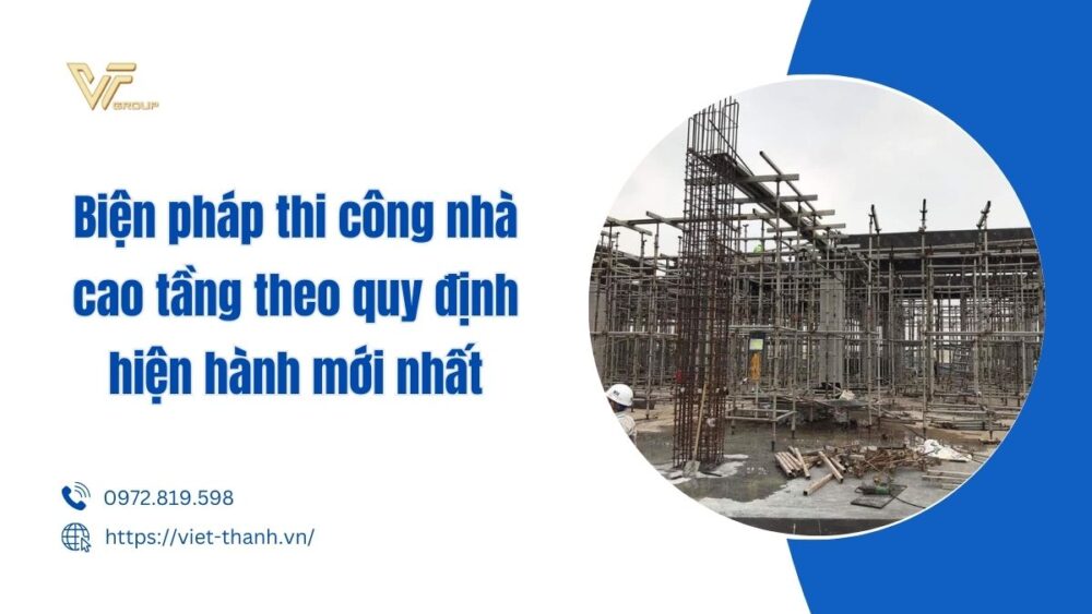 Biện pháp thi công nhà cao tầng theo quy định hiện hành mới nhất