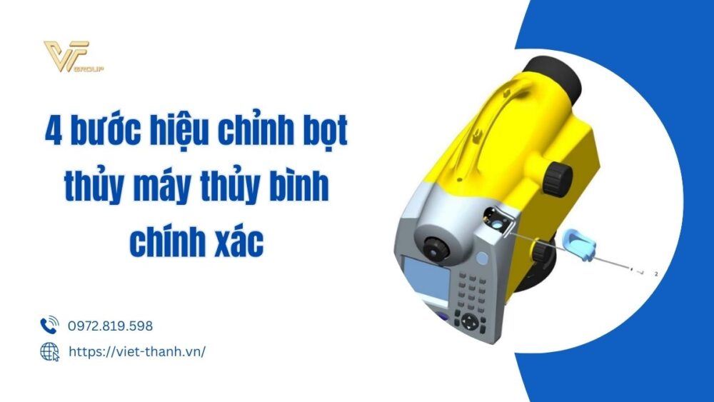 4 bước hiệu chỉnh bọt thủy máy thủy bình