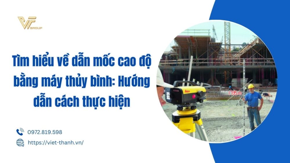 Tìm Hiểu Về Dẫn Mốc Cao độ Bằng Máy Thủy Bình Hướng Dẫn Cách Thực Hiện