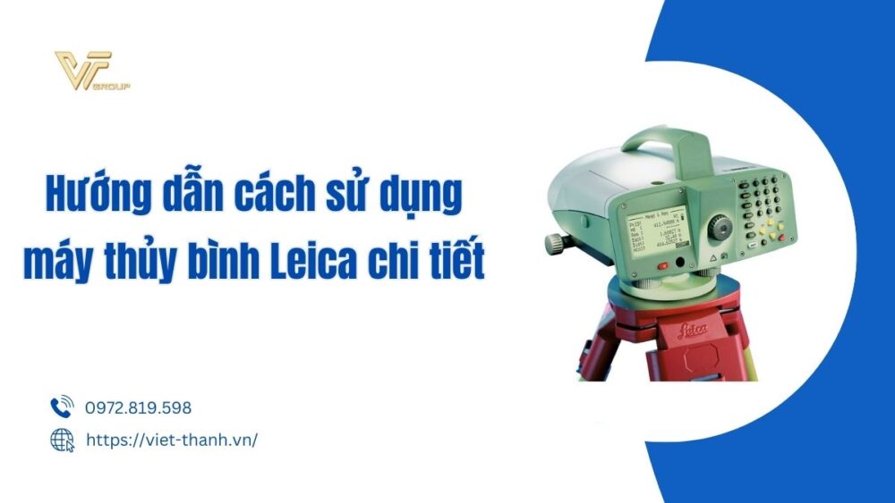 Cách sử dụng máy thủy bình Leica