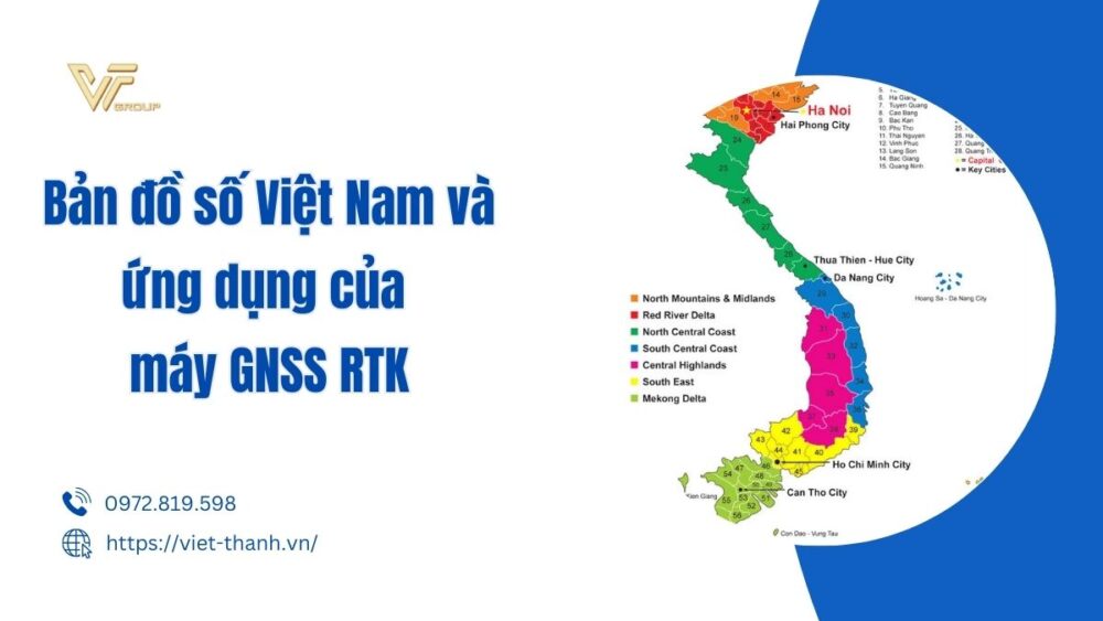 Bản đồ số Việt Nam và ứng dụng của máy GNSS RTK