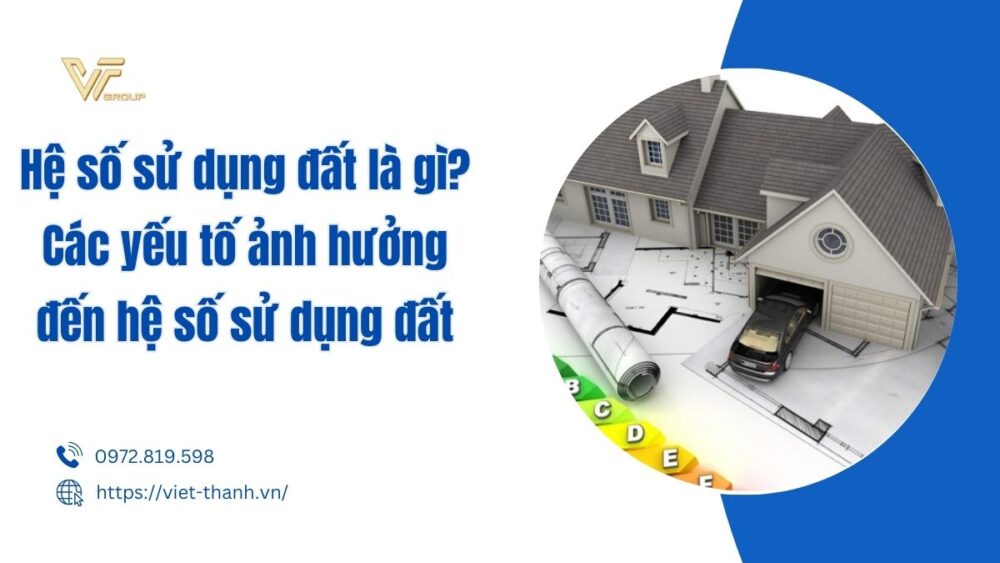 Hệ số sử dụng đất là gì? Các yếu tố ảnh hưởng đến hệ số sử dụng đất