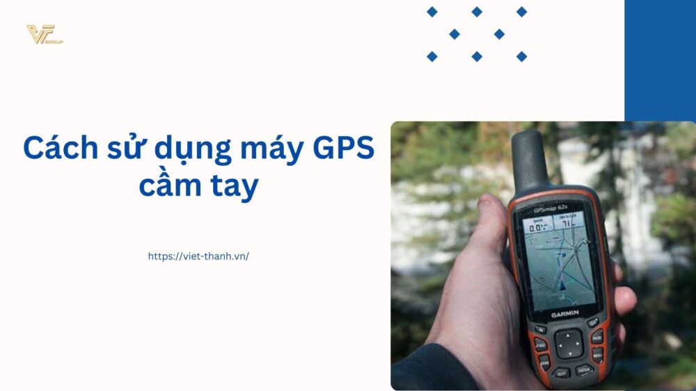 Cách sử dụng máy GPS cầm tay