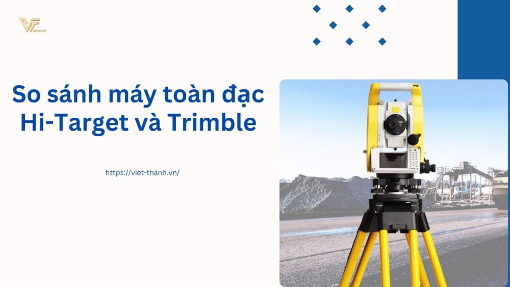 So sánh máy toàn đạc Hi-Target và Trimble