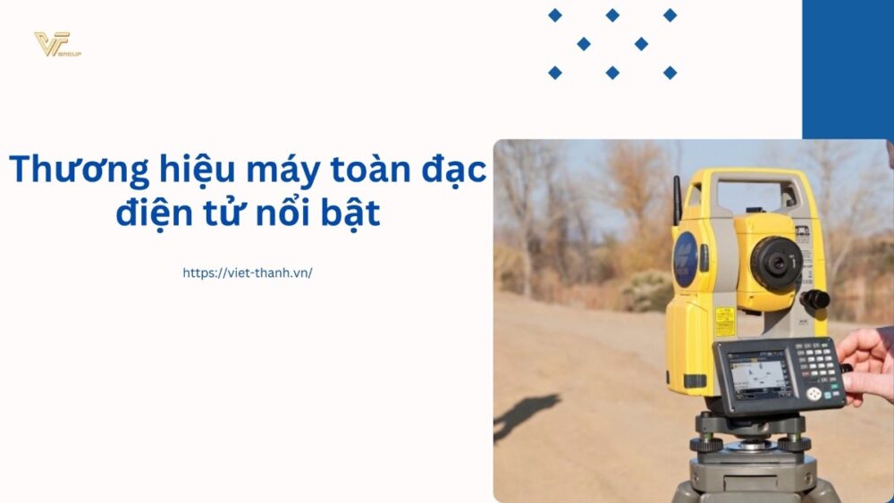 Thương hiệu máy toàn đạc điện tử nổi bật
