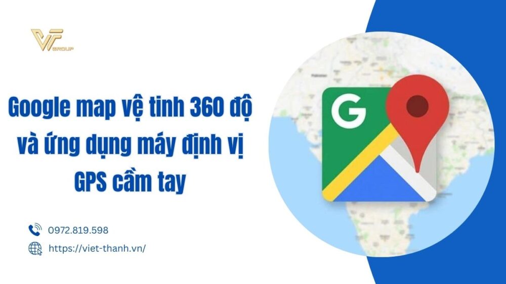 google map vệ tinh 360 độ